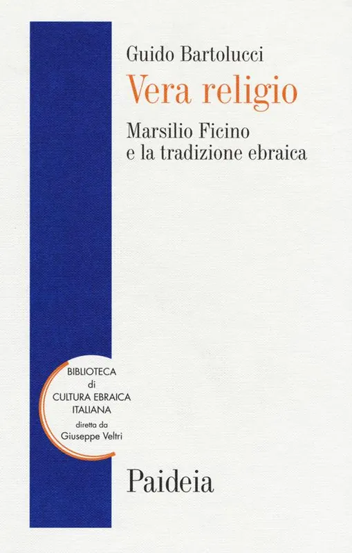 Vera religio. Marsilio Ficino e la tradizione ebraica Prezzo Conveniente
