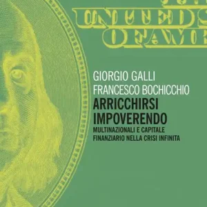 Arricchirsi impoverendo. Multinazionali e capitale finanziario nella crisi infinita Affare