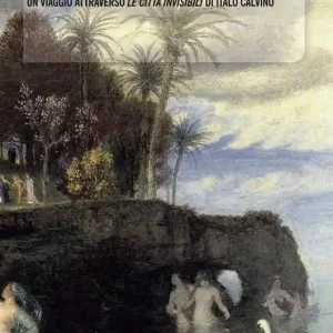 Affare L‘atlante dell‘immaginario. Un viaggio attraverso «Le città invisibili» di Italo Calvino