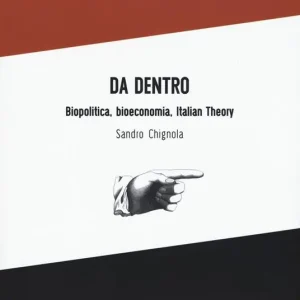Da dentro. Biopolitica, bioeconomia, Italian Theory Esclusivo