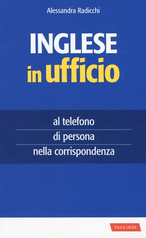 Inglese in ufficio. Al telefono, di persona e nella corrispondenza Spedizione Espresso