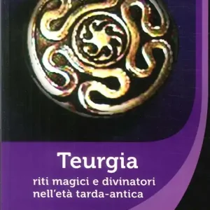 Novità Teurgia. Riti magici e divinatori nell’età tarda-antica