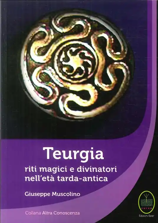 Novità Teurgia. Riti magici e divinatori nell’età tarda-antica