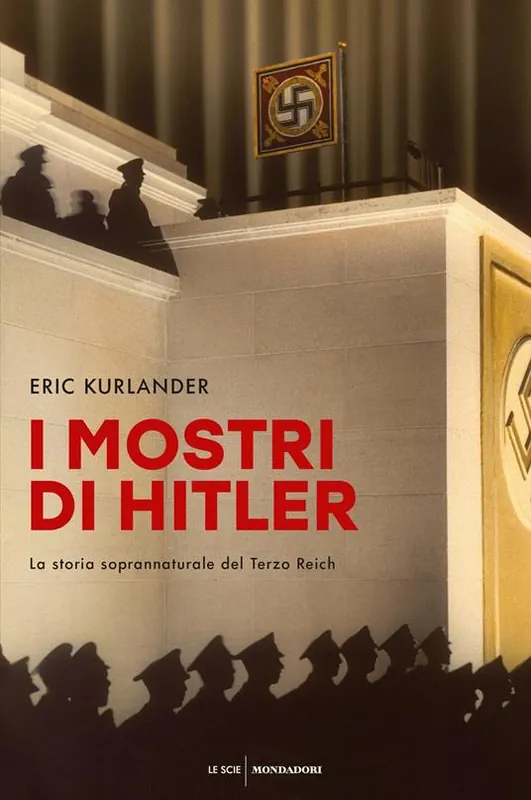 I mostri di Hitler. La storia soprannaturale del Terzo Reich Ordina Subito