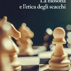 Offerta Limitata La filosofia e l‘etica degli scacchi