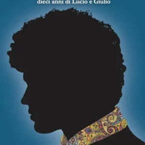 Promozione Esclusiva Vento nel vento. Dieci anni di Lucio e Giulio