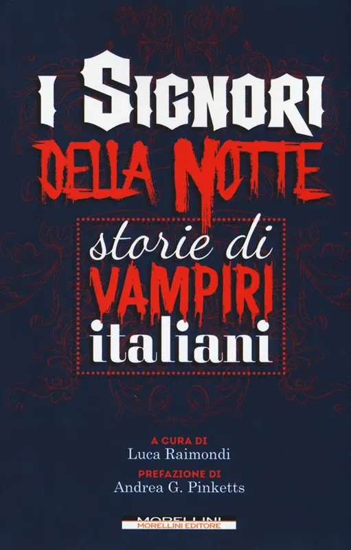 I signori della notte. Storie di vampiri italiani Offerta Limitata