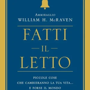 Spedito Oggi Fatti il letto. Piccole cose che cambiano la tua vita... e forse il mondo