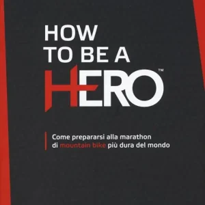 How to be a HERO. Come prepararsi alla marathon di mountain bike più dura del mondo Nuovo Arrivo