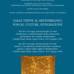 Dalle steppe al Mediterraneo. Popoli, culture, integrazione (Atti del convegno internazionale di studi «Fondazione e rituali delle aristocrazie germaniche nel contesto mediterraneo (Cimitile-Santa Maria Capua Vetere, 18-19 giugno 2015) Subito Disponibile