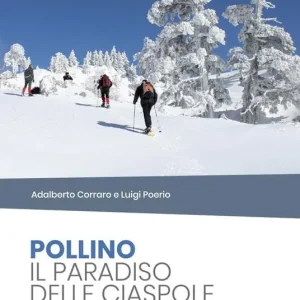 Pagamento Sicuro Pollino il paradiso delle ciaspole. Mappe, itinerari ed escursioni nel versante lucano del Parco Nazionale del Pollino