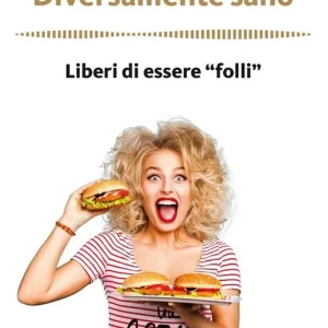 Diversamente sano. Liberi di essere «folli» Subito Disponibile