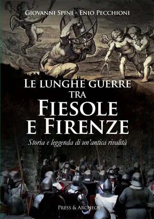 Le lunghe guerre tra Fiesole e Firenze. Storia e leggenda di un‘antica rivalità Compra Adesso