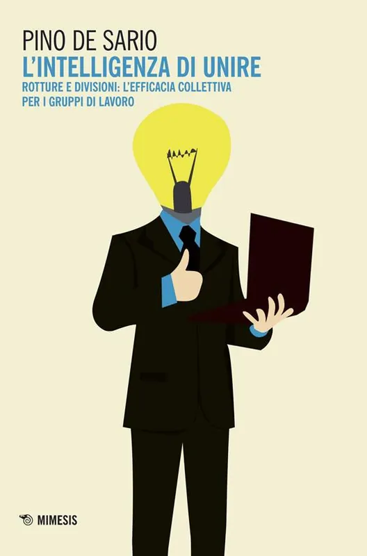 L‘ intelligenza di unire. Rotture e divisioni l‘efficacia collettiva per i gruppi di lavoro Vendita Finale