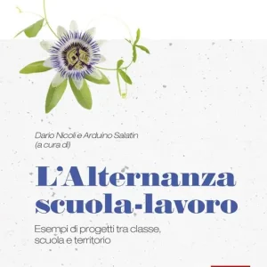 Direttamente Dal Produttore L‘alternanza scuola-lavoro. Esempi di progetti tra classe, scuola e territorio