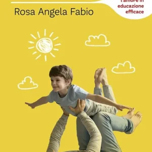 Genitori positivi, figli forti. Come trasformare l‘amore in educazione efficace Compra Oggi Stesso