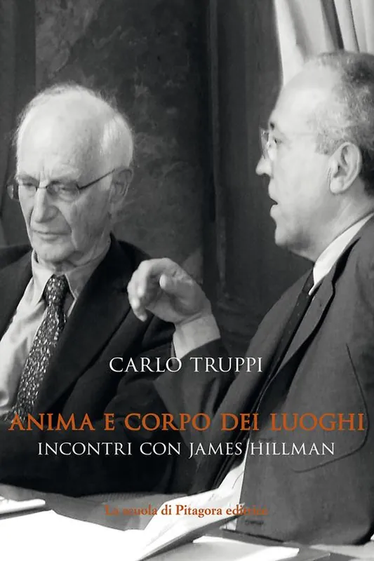 Nuovo Arrivo Anima e corpo dei luoghi. Incontri con James Hillman