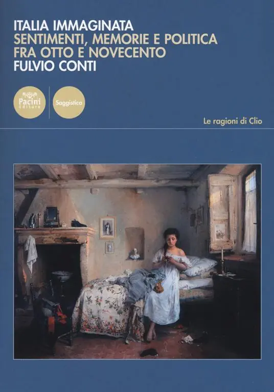 Italia immaginata. Sentimenti, memorie e politica fra Otto e Novecento Più Venduto