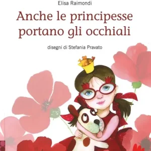 Anche le principesse portano gli occhiali. Ediz. a colori Nuovo Arrivo