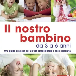 Il nostro bambino da 3 a 6 anni. Nuova ediz. Offerta Lampo