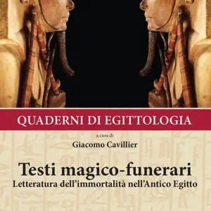 Saldi Quaderni di egittologia testi magico-funerari. Letteratura dell‘immortalità nell‘Antico Egitto