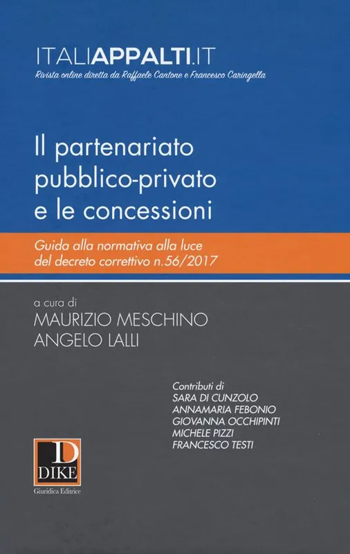 Il partenariato pubblico-privato e le concessioni. Guida alla normativa alla luce del decreto correttivo n.56/2017 Prezzo Scontato