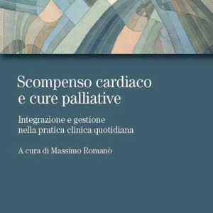 Economico Scompenso cardiaco e cure palliative. Integrazione e gestione nella pratica clinica quotidiana