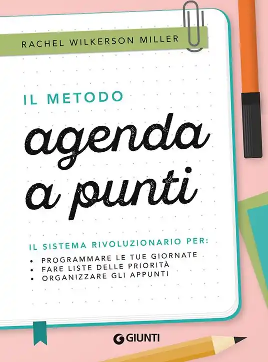 A Buon Prezzo Il metodo agenda a punti. Il sistema rivoluzionario per programmare le tue giornate, fare liste delle priorità, organizzare gli appunti