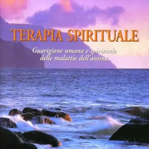 Terapia spirituale. Guarigione umana e spirituale delle malattie dell‘anima Must-Have