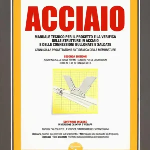 Acciaio. Manuale tecnico per il progetto e la verifica delle strutture in acciaio e delle connessioni bullonate e saldate. Con software Esclusivo