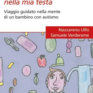 Compra Oggi Stesso Cosa c‘è nella mia testa. Viaggio guidato nella mente di un bambino con autismo