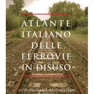 Atlante italiano delle ferrovie in disuso. Ediz. illustrata Prezzo Di Fabbrica