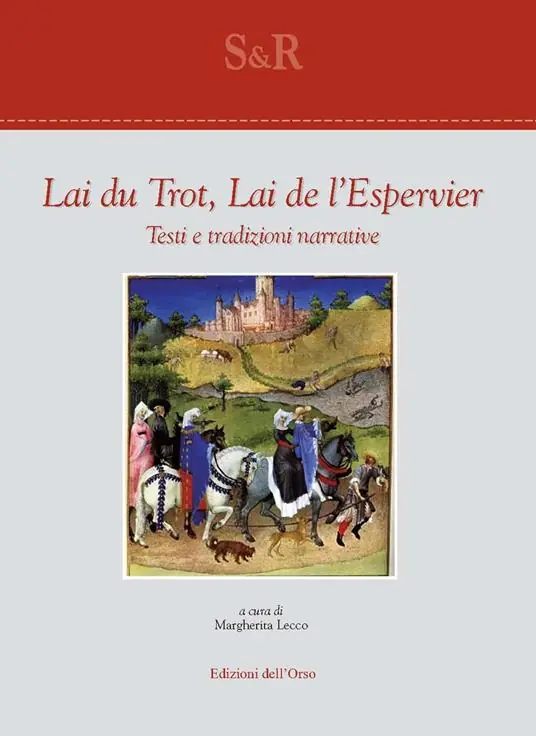 Ultimissimo Modello Lai du trot, Lai de l‘espervier. Testi e tradizioni narrative. Ediz. critica
