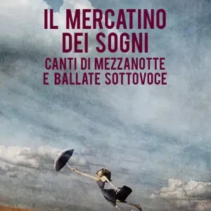 Nuovo Arrivo Il mercatino dei sogni. Canti di mezzanotte e ballate sottovoce