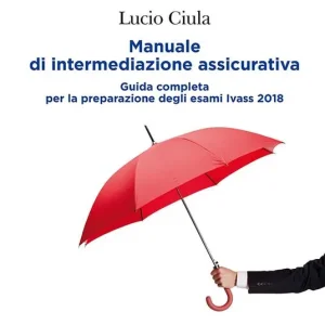 Di Tendenza Manuale di intermediazione assicurativa. Guida completa alla preparazione degli esami Ivass 2018