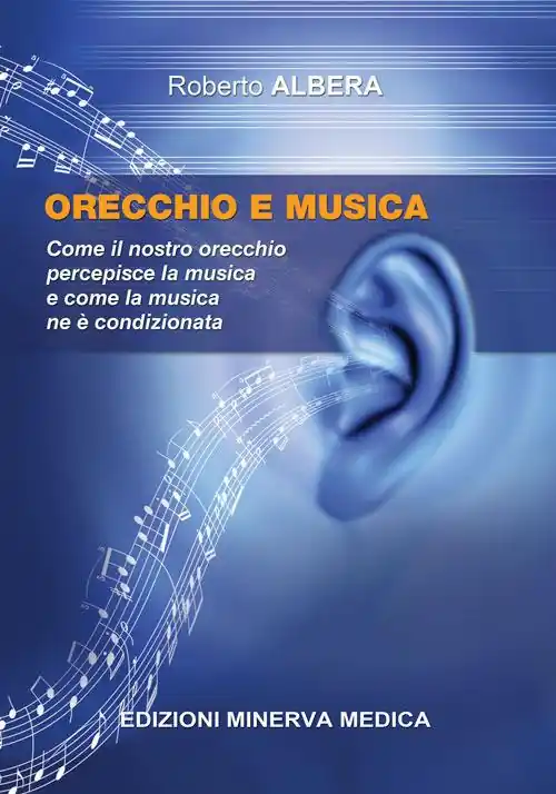 Super Prezzo Orecchio e musica. Come il nostro orecchio percepisce la musica e come la musica ne è condizionata