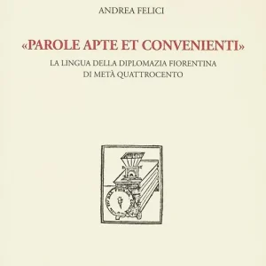 «Parole apte et convenienti». La lingua della diplomazia fiorentina di metà Quattrocento Promo Stagionale