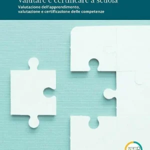 Occasione Imperdibile Valutare e certificare a scuola. Valutazione dell‘apprendimento, valutazione e certificazione delle competenze
