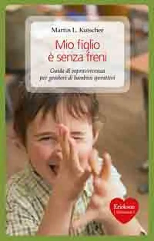 Mio figlio è senza freni. Guida di sopravvivenza per genitori di bambini iperattivi Spedizione Espresso