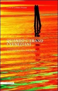 Quando c‘erano i veneziani. Racconti della città e della laguna Compra Oggi Stesso