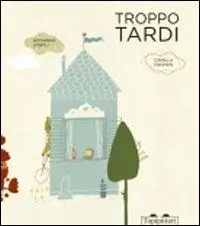 Troppo tardi. Ediz. illustrata Spedizione Espresso
