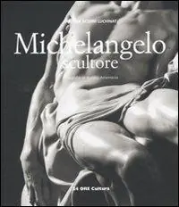 Non Perdere Michelangelo scultore. Ediz. illustrata