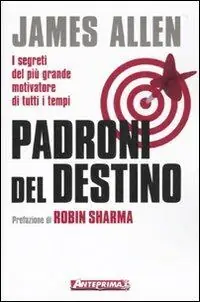 Padroni del destino. I segreti del più grande motivatore di tutti i tempi Miglior Prezzo