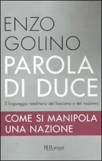Parola di duce. Come si manipola una nazione Affare