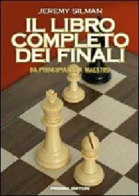 Ordina Subito Il libro completo dei finali. Da principiante a maestro