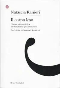Il corpo leso. Clinica psicoanalitica del fenomeno psicosomatico Ultimissimo Modello