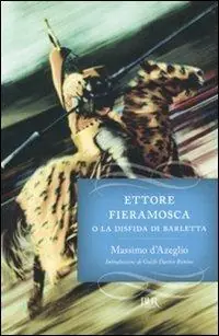 Offerta Speciale Ettore Fieramosca o la disfida di Barletta