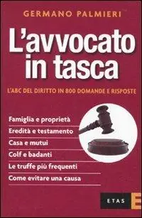 L‘avvocato in tasca. L‘ABC del diritto in 800 domande e risposte Soddisfatti O Rimborsati