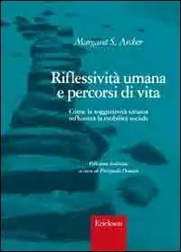 Riflessività umana e percorsi di vita. Come la soggettività umana influenza la mobilità sociale Offerta