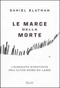 Le marce della morte. L‘olocausto dimenticato dell‘ultimo esodo dai lager Quantità Limitata